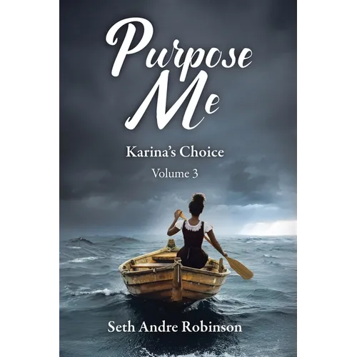Purpose Me: Karina's Choice, Volume 3