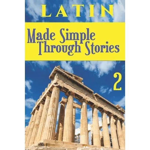 LATIN Made Simple Through Stories - Volume 2
