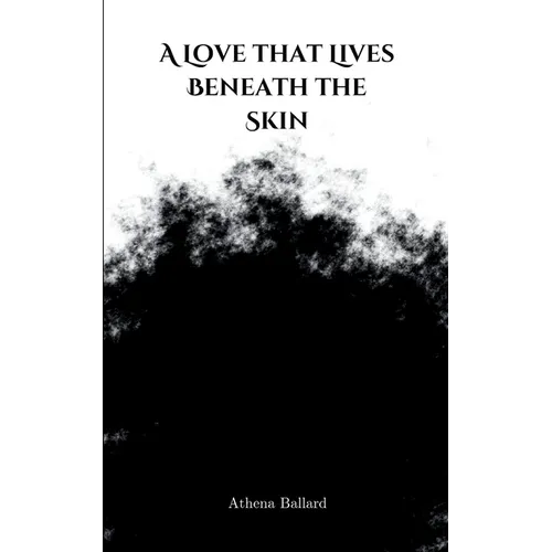 A Love that Lives Beneath the Skin
