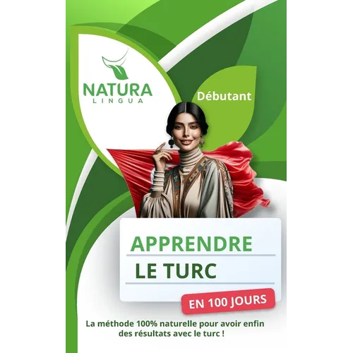 Apprendre le Turc en 100 Jours: La méthode naturelle et intuitive pour maitriser le Turc rapidement (conçue pour les débutants).