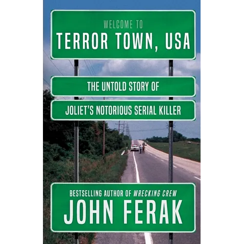 Terror Town, USA: The Untold Story of Joliet's Notorious Serial Killer