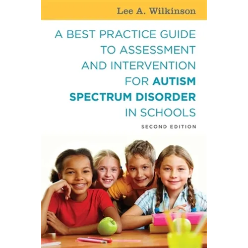 A Best Practice Guide to Assessment and Intervention for Autism Spectrum Disorder in Schools
