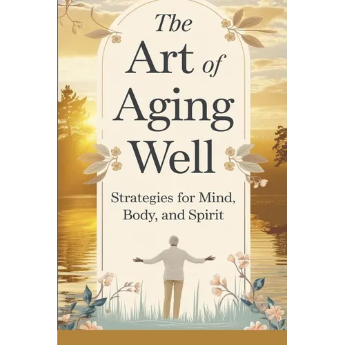 The Art of Aging Well