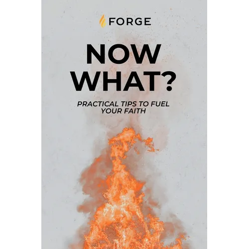 Now What?: Practical Tips to Fuel Your Faith
