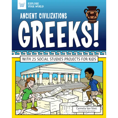 Ancient Civilizations: Greeks!: With 25 Social Studies Projects for Kids
