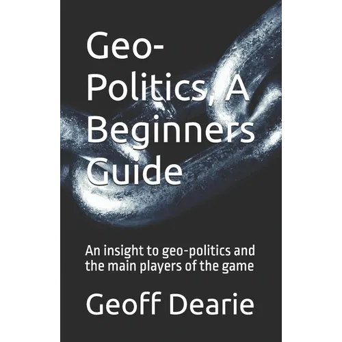 Geo-Politics, A Beginners Guide