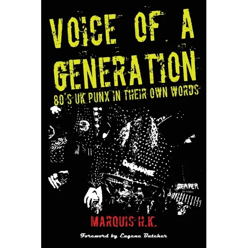 Voice of a Generation: 80's UK Punx in their own words