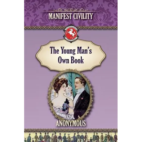 The Young Man's Own Book: Manifest Civility