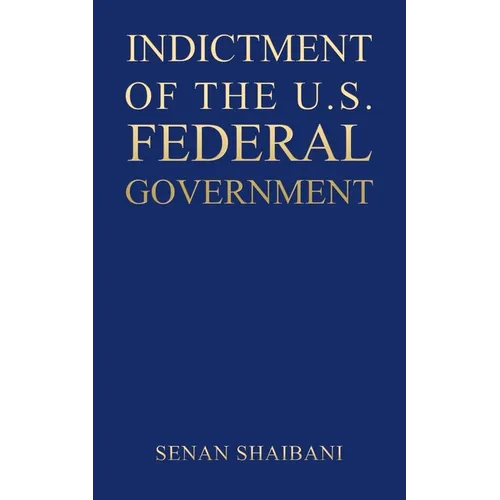 Indictment of the U.S. Federal Government