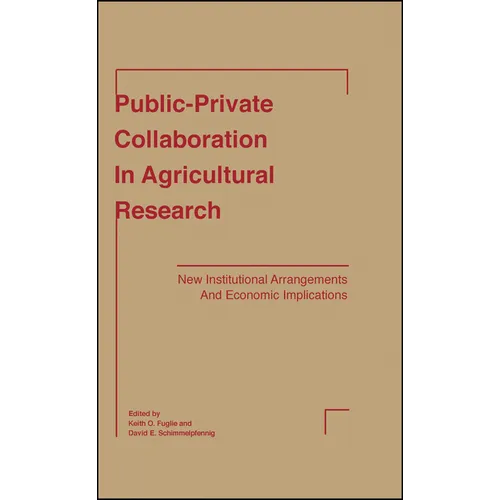 Public-Private Collaboration in Agricultural Research: New Institutional Arrangements and Economic Implications