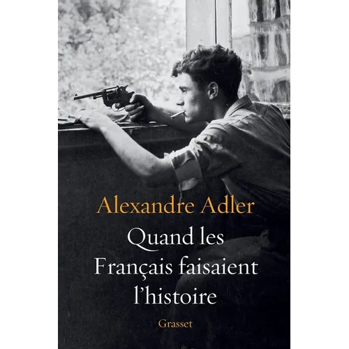 Quand les Français faisaient l'histoire