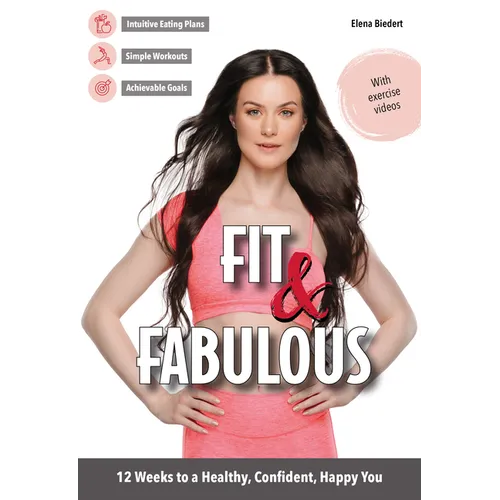Fit & Fabulous: 12 Weeks to a Healthy, Confident, Happy You [With CDROM]