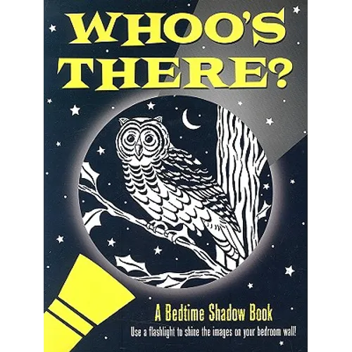 Whoo's There? Bedtime Shadow Book