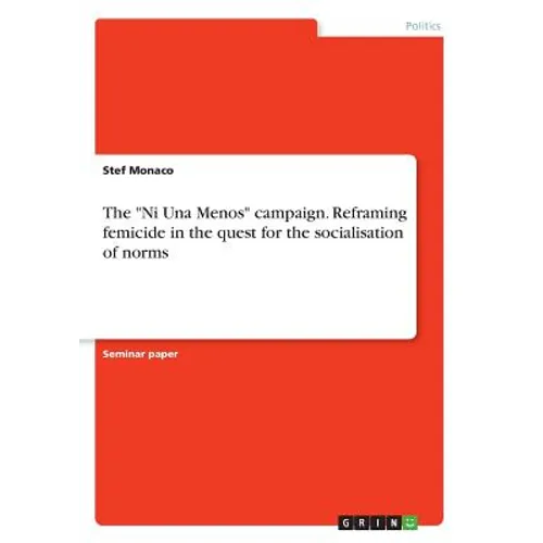 The "Ni Una Menos" campaign. Reframing femicide in the quest for the socialisation of norms