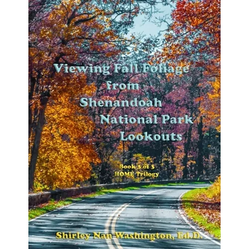 Viewing Fall Foliage from Shenandoah National Park Lookouts: Book 3 of 3
