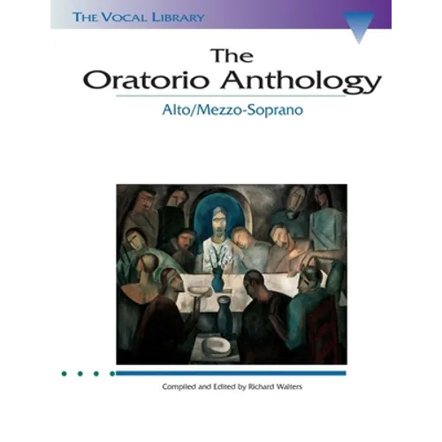 The Oratorio Anthology: The Vocal Library Mezzo-Soprano/Alto Vocal Collection for Voice and Piano Medium-Difficult to Difficult Classical Sacred Arias
