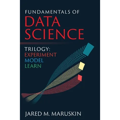 Fundamentals of Data Science Trilogy: Experiment-Model-Learn