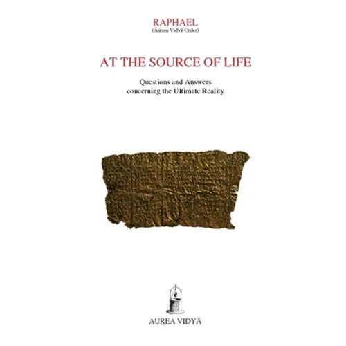 At the Source of Life: Questions and Answers concerning the Ultimate Reality