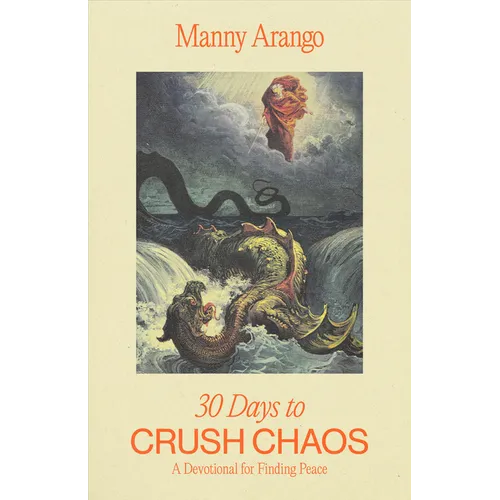 30 Days to Crush Chaos: A Devotional for Finding Peace