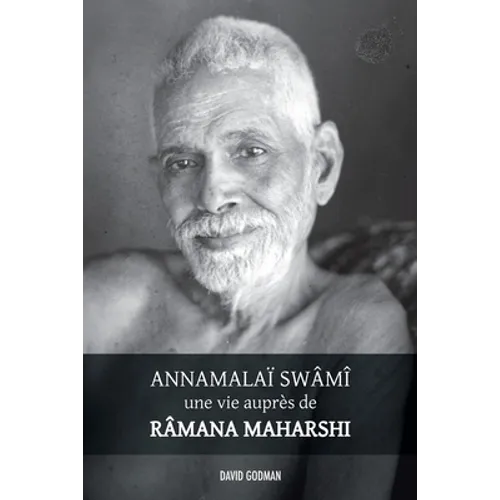 Annamalaï Swami, une vie auprès de Ramana Maharshi