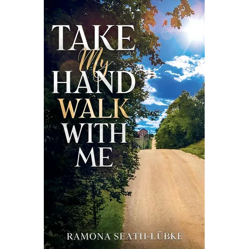 Take My Hand Walk With Me