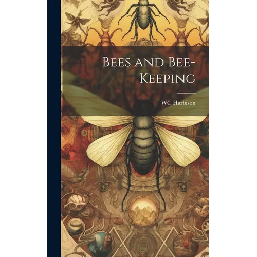 Bees and Bee-Keeping