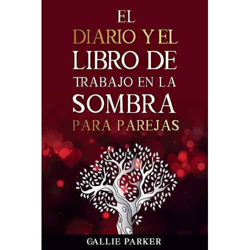 El diario y el libro de trabajo en la sombra para parejas: sane a su niño interior junto con actividades guiadas individuales y conjuntas para una rel