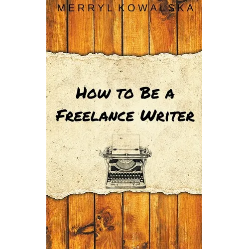 How to Be a Freelance Writer