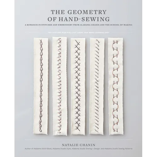 The Geometry of Hand-Sewing: A Romance in Stitches and Embroidery from Alabama Chanin and the School of Making