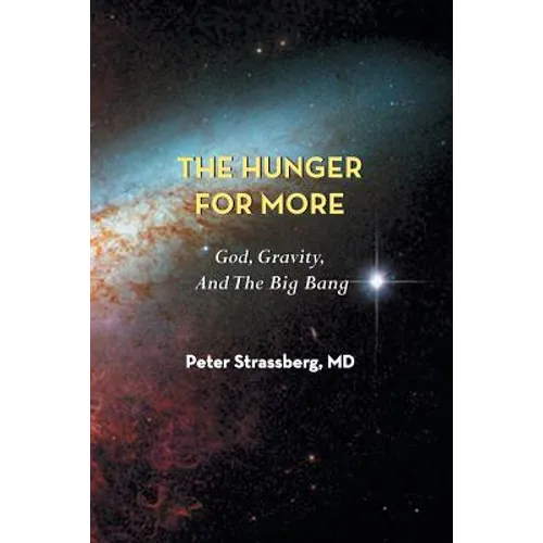 The Hunger for More: God, Gravity, and the Big Bang