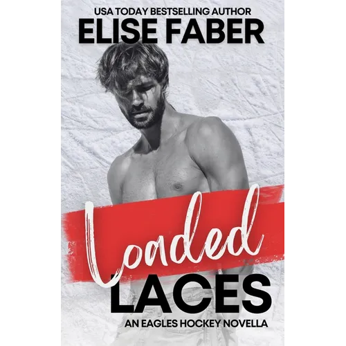 Loaded Laces: An Eagles Hockey Novella