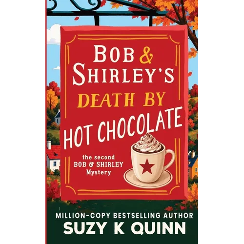 Bob and Shirley's Death by Hot Chocolate: A Laugh-Out-Loud British Cozy Mystery / Murder Mystery series