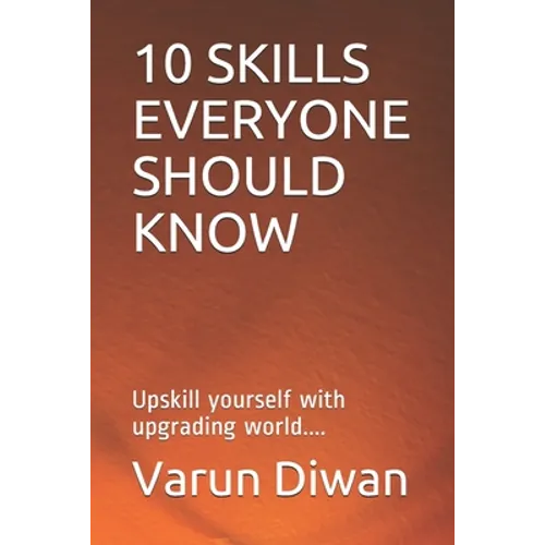 10 Skills Everyone Should Know: Upskill yourself with upgrading world....