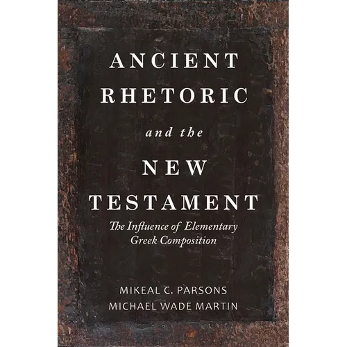 Ancient Rhetoric and the New Testament: The Influence of Elementary Greek Composition