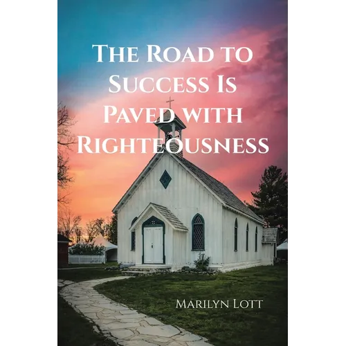 The Road to Success Is Paved with Righteousness