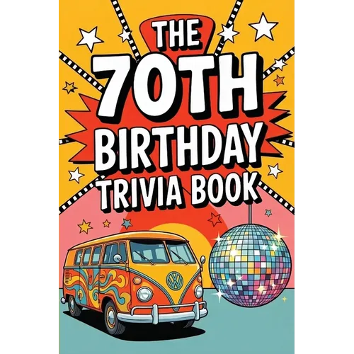 The 70th Birthday Trivia Book