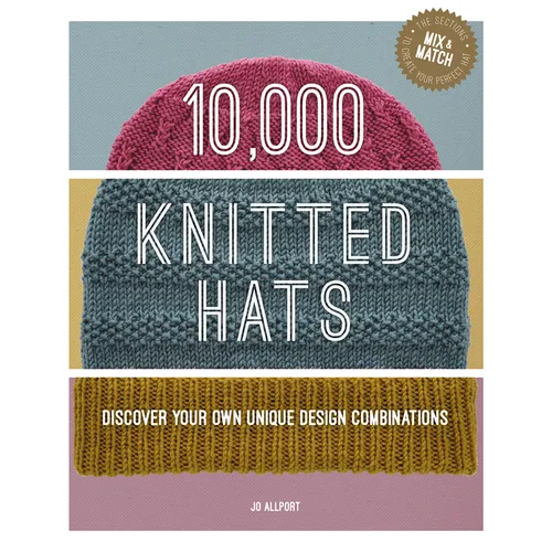 10,000 Knitted Hats: Discover Your Own Unique Design Combinations