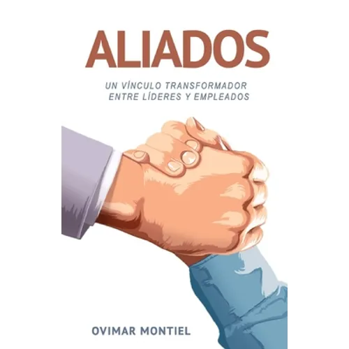 Aliados: Un vínculo transformador entre líderes y empleados
