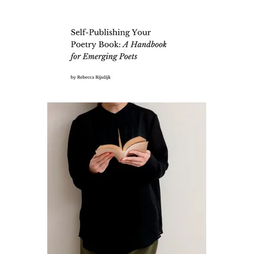 Self Publishing Your Poetry Book: A Handbook for Emerging Poets