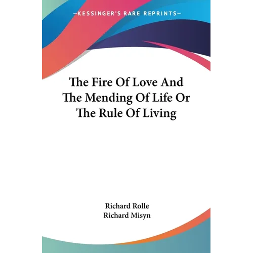The Fire Of Love And The Mending Of Life Or The Rule Of Living