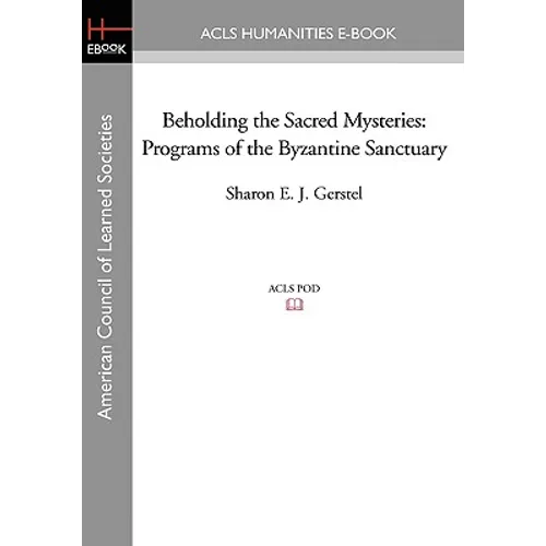 Beholding the Sacred Mysteries: Programs of the Byzantine Sanctuary