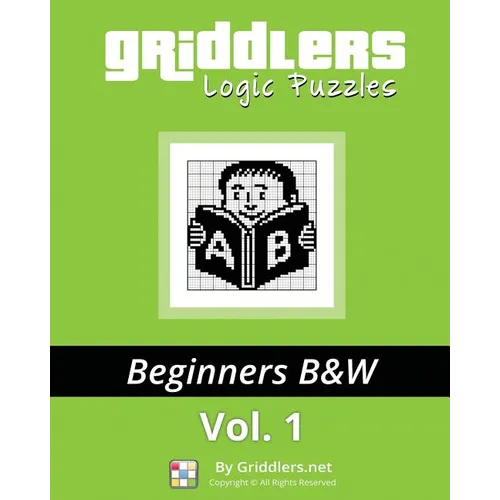 Griddlers Logic Puzzles: Beginners: Nonograms, Griddlers, Picross