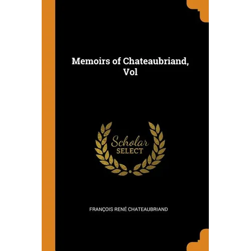 Memoirs of Chateaubriand, Vol