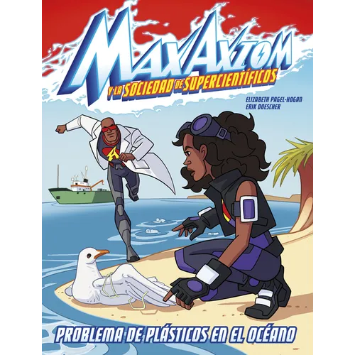 Problema de Plásticos En El Océano: Una Aventura de Max Axiom, Súpercientífico (Ocean Plastics Problem: A Max Axiom Super Scientist Adventure)