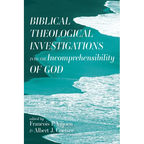 Biblical Theological Investigations into the Incomprehensibility of God - Hardcover