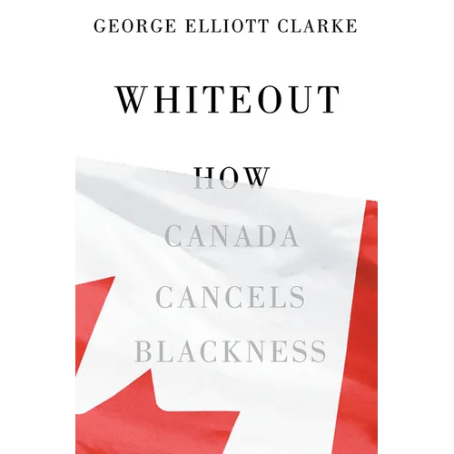 Whiteout: How Canada Cancels Blackness