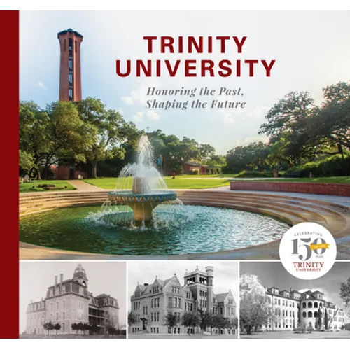 Trinity University: Honoring the Past, Shaping the Future