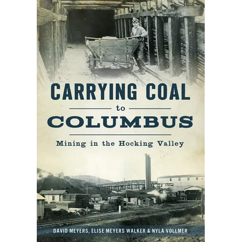 Carrying Coal to Columbus: Mining in the Hocking Valley