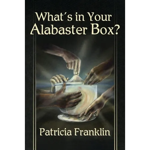What's in Your Alabaster Box?