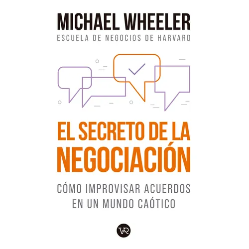 El Secreto de la Negociación: Cómo Improvisar Acuerdos En Un Mundo Caótico